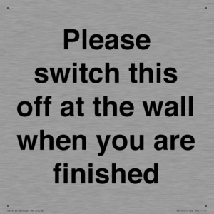 Please switch this off at the wall when you are finished